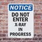 Signmission Do Not Enter X-Ray In Progress OSHA Notice Sign, Plastic, 7in W x 10in L, 2PK OS-2PACK-NS-P-710-V-11272 - alternate 2
